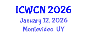 International Conference on Wireless Communications and Networks (ICWCN) January 12, 2026 - Montevideo, Uruguay