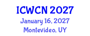 International Conference on Wireless Communications and Networks (ICWCN) January 16, 2027 - Montevideo, Uruguay