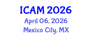 International Conference on Actuarial Mathematics (ICAM) April 06, 2026 - Mexico City, Mexico
