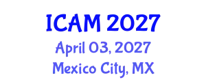 International Conference on Actuarial Mathematics (ICAM) April 03, 2027 - Mexico City, Mexico