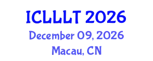 International Conference on Linguistics, Language Learning and Teaching (ICLLLT) December 09, 2026 - Macau, China