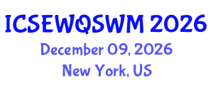 International Conference on Sanitary Engineering, Water Quality and Solid Waste Management (ICSEWQSWM) December 09, 2026 - New York, United States