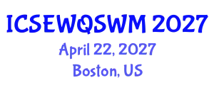 International Conference on Sanitary Engineering, Water Quality and Solid Waste Management (ICSEWQSWM) April 22, 2027 - Boston, United States