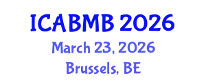 International Conference on Advances in Biochemistry and Molecular Biology (ICABMB) March 23, 2026 - Brussels, Belgium
