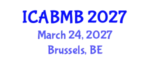 International Conference on Advances in Biochemistry and Molecular Biology (ICABMB) March 24, 2027 - Brussels, Belgium
