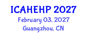 International Conference on Applied Health Economics and Health Policy (ICAHEHP) February 03, 2027 - Guangzhou, China