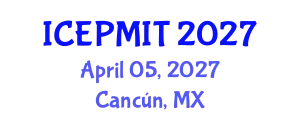 International Conference on Education, Pedagogy, Management, Innovation and Technology (ICEPMIT) April 05, 2027 - Cancún, Mexico