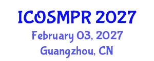International Conference on Oral Surgery, Medicine, Pathology and Radiology (ICOSMPR) February 03, 2027 - Guangzhou, China