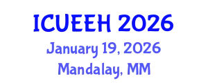 International Conference on Urban Environment and Environmental Health (ICUEEH) January 19, 2026 - Mandalay, Myanmar