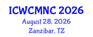 International Conference on Wireless Communications, Mobile Networking and Computing (ICWCMNC) August 28, 2026 - Zanzibar, Tanzania