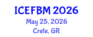 International Conference on Economics, Finance and Business Management (ICEFBM) May 25, 2026 - Crete, Greece