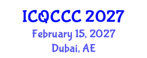 International Conference on Quantum Computation, Communication, and Cryptography (ICQCCC) February 15, 2027 - Dubai, United Arab Emirates
