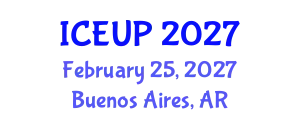 International Conference on Environment and Urban Planning (ICEUP) February 25, 2027 - Buenos Aires, Argentina