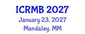 International Conference on Reproductive Medicine and Biology (ICRMB) January 23, 2027 - Mandalay, Myanmar