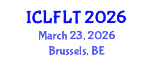 International Conference on Linguistics and Foreign Language Teaching (ICLFLT) March 23, 2026 - Brussels, Belgium