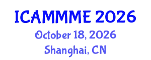 International Conference on Applied Mechanics, Mechanical and Materials Engineering (ICAMMME) October 18, 2026 - Shanghai, China