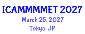 International Conference on Applied Mechanics, Materials, Manufacturing, Mechanical Engineering and Technology (ICAMMMMET) March 25, 2027 - Tokyo, Japan