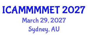 International Conference on Applied Mechanics, Materials, Manufacturing, Mechanical Engineering and Technology (ICAMMMMET) March 29, 2027 - Sydney, Australia