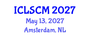International Conference on Logistics and Supply Chain Management (ICLSCM) May 13, 2027 - Amsterdam, Netherlands