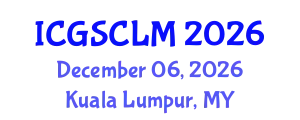 International Conference on Global Supply Chain and Logistics Management (ICGSCLM) December 06, 2026 - Kuala Lumpur, Malaysia