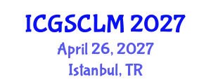 International Conference on Global Supply Chain and Logistics Management (ICGSCLM) April 26, 2027 - Istanbul, Turkey