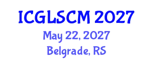 International Conference on Global Logistics and Supply Chain Management (ICGLSCM) May 22, 2027 - Belgrade, Serbia