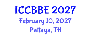 International Conference on Chemical, Biochemical and Biomolecular Engineering (ICCBBE) February 10, 2027 - Pattaya, Thailand