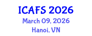 International Conference on Agricultural and Food Systems (ICAFS) March 09, 2026 - Hanoi, Vietnam