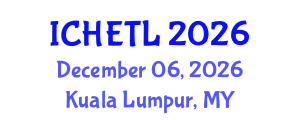 International Conference on Higher Education Teaching and Learning (ICHETL) December 06, 2026 - Kuala Lumpur, Malaysia