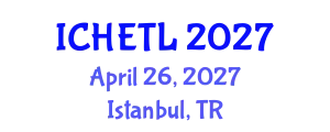 International Conference on Higher Education Teaching and Learning (ICHETL) April 26, 2027 - Istanbul, Turkey