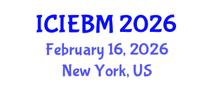 International Conference on Innovation, Entrepreneurship and Business Management (ICIEBM) February 16, 2026 - New York, United States