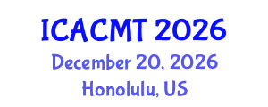 International Conference on Advanced Composites and Materials Technologies (ICACMT) December 20, 2026 - Honolulu, United States
