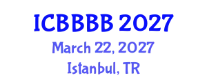 International Conference on Biomass, Bioenergy, Biofuels and Bioproducts (ICBBBB) March 22, 2027 - Istanbul, Turkey