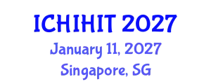 International Conference on Health Informatics and Health Information Technology (ICHIHIT) January 11, 2027 - Singapore, Singapore