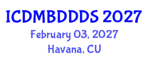 International Conference on Data Mining, Big Data, Database and Data System (ICDMBDDDS) February 03, 2027 - Havana, Cuba