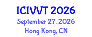 International Conference on Intelligent Vehicles and Vehicle Technology (ICIVVT) September 27, 2026 - Hong Kong, China