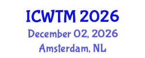 International Conference on Water Technology and Management (ICWTM) December 02, 2026 - Amsterdam, Netherlands