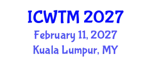 International Conference on Water Technology and Management (ICWTM) February 11, 2027 - Kuala Lumpur, Malaysia