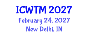 International Conference on Water Technology and Management (ICWTM) February 24, 2027 - New Delhi, India