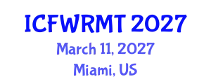 International Conference on Fresh Water Resources Management and Technology (ICFWRMT) March 11, 2027 - Miami, United States