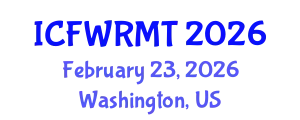 International Conference on Fresh Water Resources Management and Technology (ICFWRMT) February 23, 2026 - Washington, United States