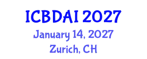 International Conference on Big Data and Artificial Intelligence (ICBDAI) January 14, 2027 - Zurich, Switzerland