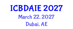 International Conference on Big Data Analytics and Information Engineering (ICBDAIE) March 22, 2027 - Dubai, United Arab Emirates