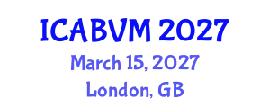 International Conference on Animal Biotechnology and Veterinary Medicine (ICABVM) March 15, 2027 - London, United Kingdom
