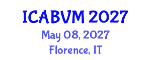 International Conference on Animal Biotechnology and Veterinary Medicine (ICABVM) May 08, 2027 - Florence, Italy