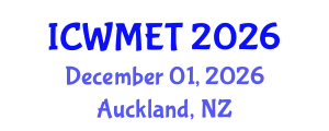 International Conference on Waste Management and Environmental Technology (ICWMET) December 01, 2026 - Auckland, New Zealand