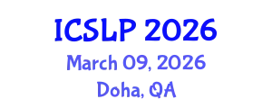 International Conference on Spoken Language Processing (ICSLP) March 09, 2026 - Doha, Qatar