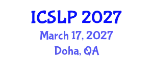 International Conference on Spoken Language Processing (ICSLP) March 17, 2027 - Doha, Qatar