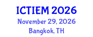 International Conference on Technological Innovation, Entrepreneurship and Management (ICTIEM) November 29, 2026 - Bangkok, Thailand