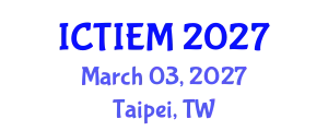 International Conference on Technological Innovation, Entrepreneurship and Management (ICTIEM) March 03, 2027 - Taipei, Taiwan